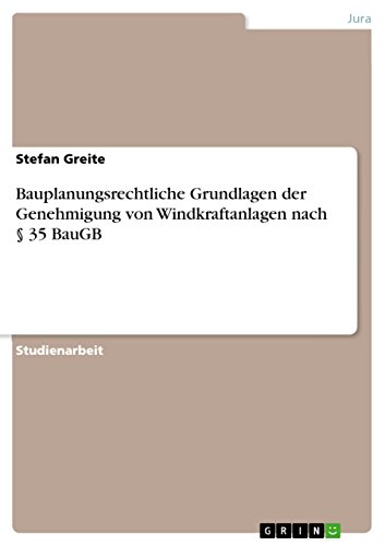 Bauplanungsrechtliche Grundlagen der Genehmigung von Windkraftanlagen nach § 35 BauGB (German Edition)
