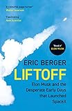 liftoff: elon musk and the desperate early days that launched spacex (english edition)