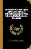  Quintii Horatii Flacci Opera Ad Optimas Editiones Collata Praemittitur Notitia Literaria Studiis Societatis Bipontinae