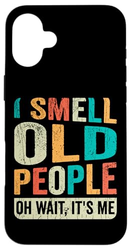 I Smell Old People Its Me Funny VjAaMOMtg X}zP[X iPhone 16 Plus p
