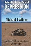  Balancing in the face of depression: A self help guide using third wave CBT approaches