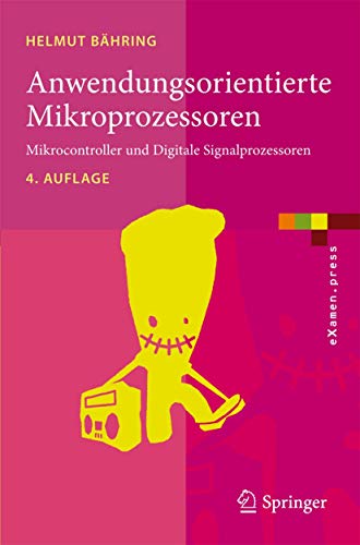 Anwendungsorientierte Mikroprozessoren: Mikrocontroller und Digitale Signalprozessoren (eXamen.press)
