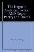 The Negro In American Fiction * Negro Poetry And Drama B00HX52WWY Book Cover