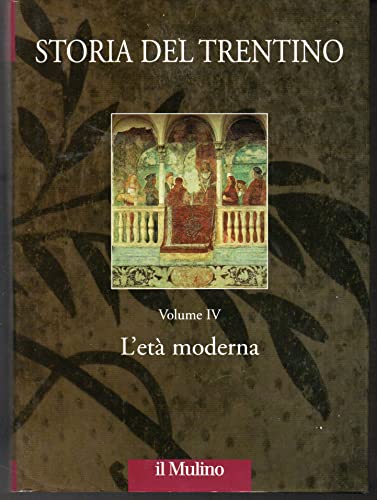 Storia del Trentino. L'età moderna (Vol. 4