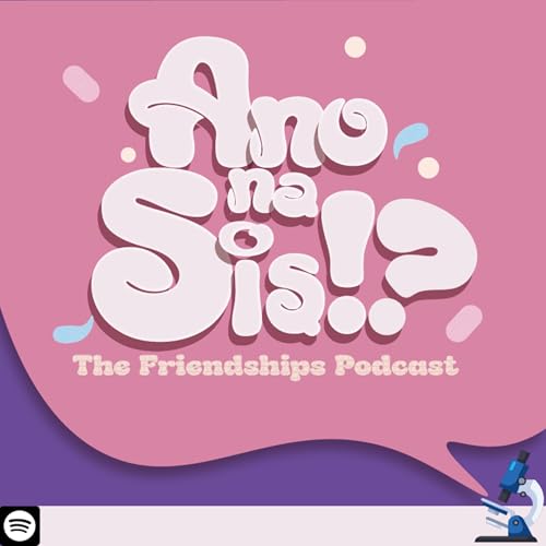 『Ano Na Sis!? The Friendships Podcast』のカバーアート