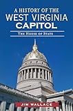 A History of the West Virginia Capitol: The House of State (Landmarks)