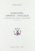 Impresores, libreros y papeleros en Medina del Campo y Valladolid en el siglo XVII (La Imprenta, libros y libreros) 8478463178 Book Cover