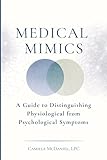 Medical Mimics: A Guide to Distinguishing Physiological from Psychological Symptoms