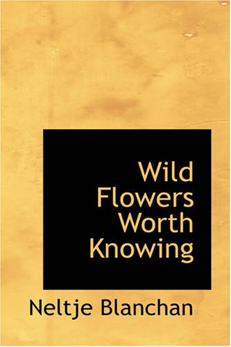 Preisvergleich Produktbild Wild Flowers Worth Knowing: Wild Flowers Worth Knowing