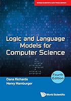 LOGIC AND LANGUAGE MODELS FOR COMPUTER SCIENCE (FOURTH EDITION) 1944660836 Book Cover