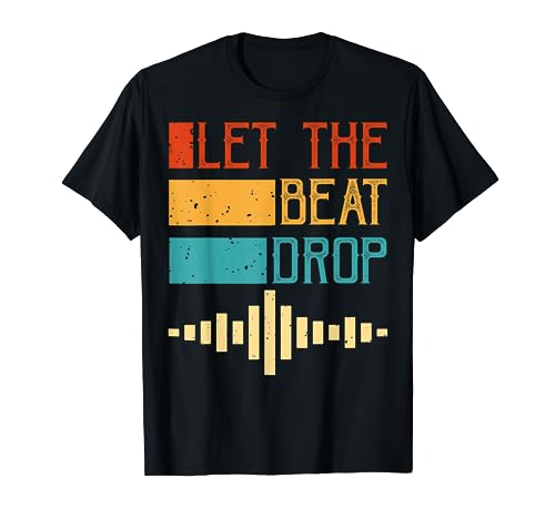 Let the Beat Drop - Bonito regalo para DJ y amantes de la música Camiseta