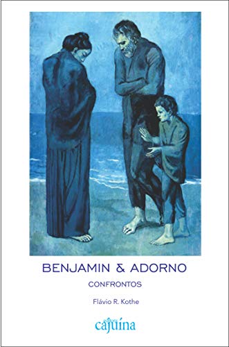 Benjamin & Adorno: confrontos