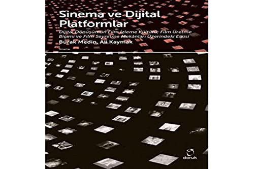 Sinema ve Dijital Platformlar;Dijital Dönüsümün Film Izleme Kültürü,Film Üretme Bicimi ve Film Seyretme Mekanlari Üzerindeki Etkisi