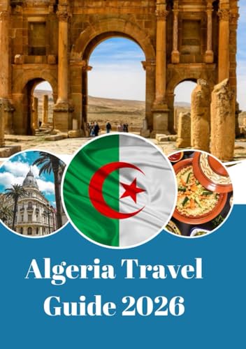Algeria Travel Guide 2026: The Hidden Jewel of North Africa