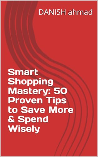 Smart Shopping Mastery: 50 Proven Tips to Save More &