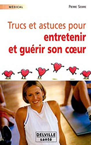 Télécharger Trucs et astuces entretenir et guérir coeur PDF Ebook En Ligne