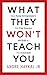 What They Won't Teach You: How Young Entrepreneurs Can Find Success OUTSIDE of The Classroom