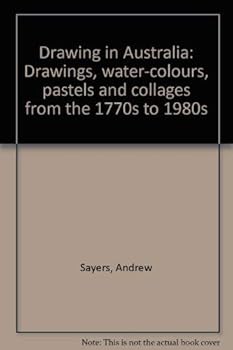 Hardcover Drawing in Australia: Drawings, water-colours, pastels, and collages from the 1770s to the 1980s Book
