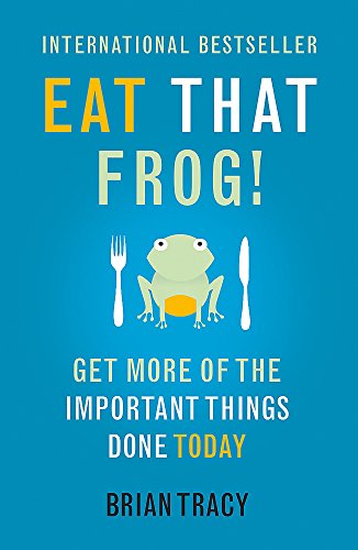 Eat That Frog!: Get More of the Important Things Done
