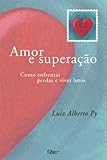 Amor e superação: Como enfrentar perdas e viver lutos