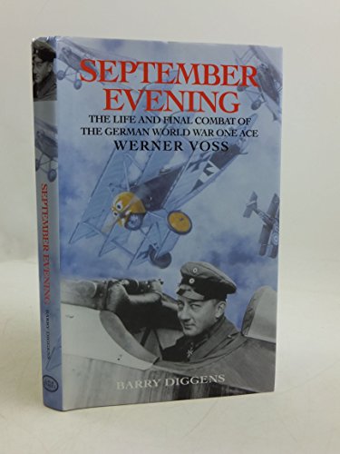 September Evening: The Life and Final Combat of the German World War One Ace Werner Voss