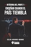 Bitácora del profe 1: Enseñar cuando el país tiembla (Spanish Edition)