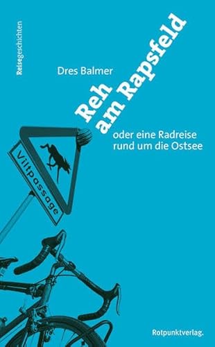 Reh am Rapsfeld: Oder eine Rundreise rund um die Ostsee (Reisegeschichten im Rotpunktverlag)