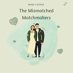 The Mismatched Matchmakers Audiolibro Por Manju E George arte de portada