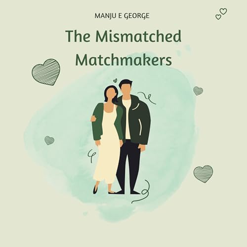 Manju E George - The Mismatched Matchmakers episode artwork