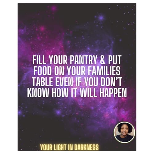 Fill your pantry & put food on your families table even if you don&rsquo;t know how it will happen