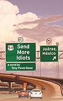 Send More Idiots 1480813494 Book Cover