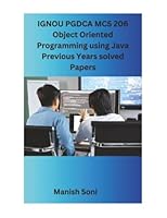IGNOU PGDCA MCS 206 Object Oriented Programming using Java Previous Years solved Papers (IGNOU PGDCA Solved Paper Books Series) 9348762540 Book Cover