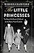 The Little Princesses: The extraordinary story of the Queen's childhood by her Nanny