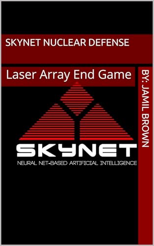 Skynet Nuclear Defense Laser Array End Game (Enhanced Military Technology Book 1) (English Edition)