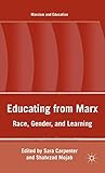 Educating from Marx: Race, Gender, and Learning (Marxism and Education)