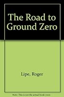 The Road to Ground Zero 1560437553 Book Cover
