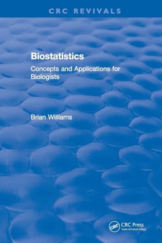 Biostatistics: Concepts and Applications for Biologists (CRC Press Revivals)