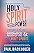 Holy Spirit Power, Knowing the Voice, Guidance and Person of the Holy Spirit: Inspiration from Rees Howells, Evan Roberts, D. L. Moody, Duncan Campbell
