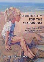 Spirituality for the Classroom: From Research to Faith Developmen 1925138437 Book Cover