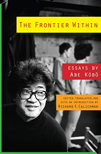 The Frontier Within: Essays by Abe Kobo (Weatherhead Books on Asia)
