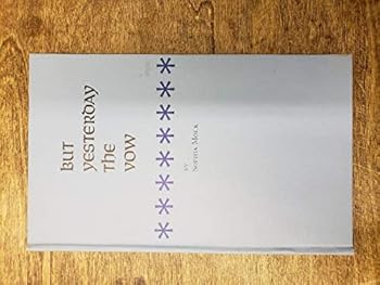 But Yesterday the Vow