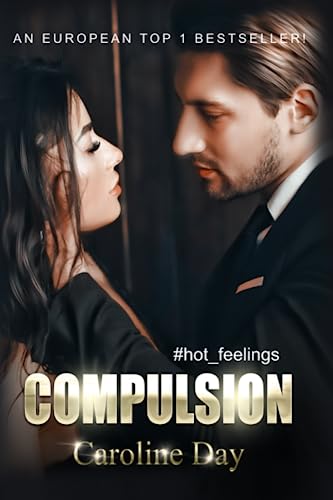 Compulsion: A Dark Billionaire Romance (#hot_feelings)