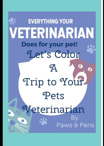 Color a Trip to the Veterinarian's Office: Everything Your Vet Does ForYour Pet