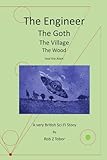  The Engineer. The Goth. The Village. The Wood. And the Alien: A Very British Sci-Fi Story