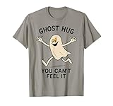 Photo Gallery ghost hug you can t feel it funny daying maglietta Photo Gallery ghost hug you can t feel it funny daying maglietta