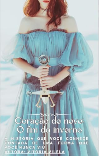 Coração de neve: O fim do inverno (Portuguese Edition)