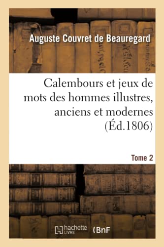 Calembours Et Jeux de Mots Des Hommes Illustres, Anciens Et Modernes. Tome 2 (French Edition)