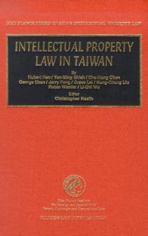 Intellectual Property Law in Taiwan (Max Planck Series on Asian Intellectual Property Law, 7)