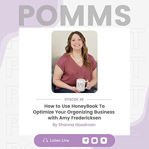 How to Use HoneyBook to Optimize Your Organizing Business With Amy Fredericksen