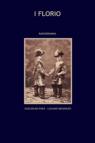 Guglielmo Enea, Luciano Meldolesi - I Florio. Un sogno siciliano (2014)
